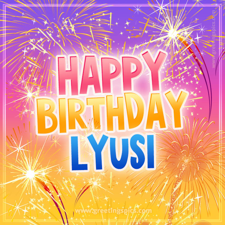 Happy Birthday Lyusi Picture with fireworks (square shape image)