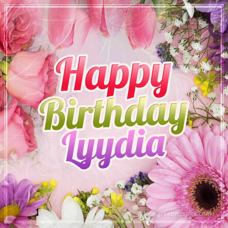 Happy Birthday Lyydia Picture with beautiful flowers (square shape image)