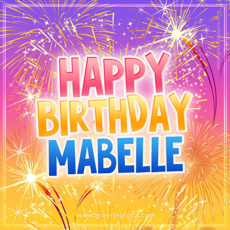 Happy Birthday Mabelle Picture with fireworks (square shape image)