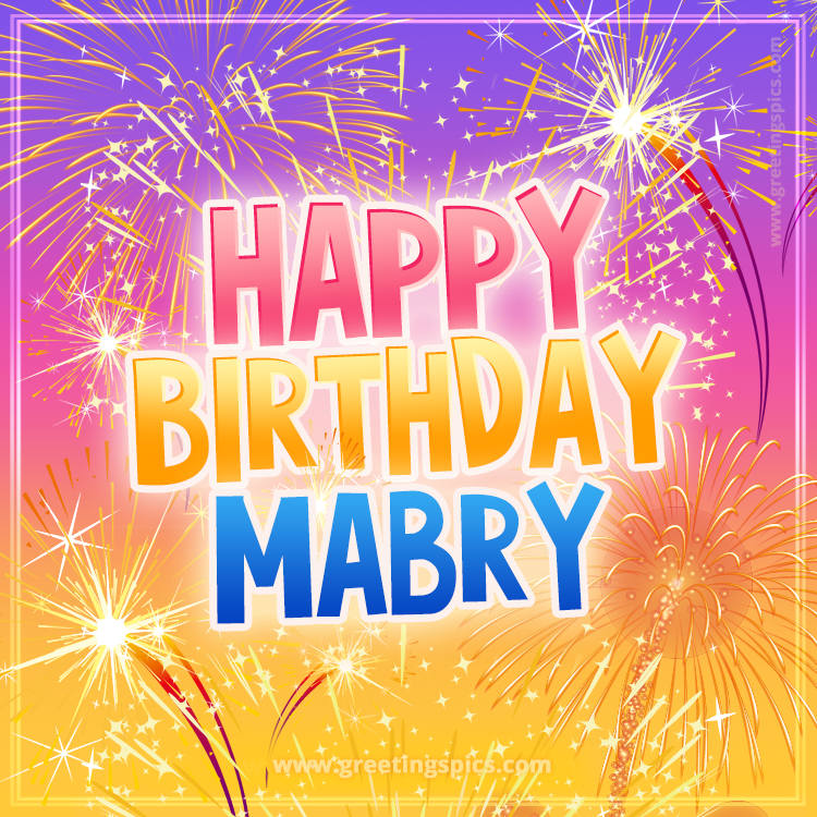 Happy Birthday Mabry Picture with fireworks (square shape image)