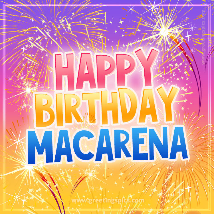 Happy Birthday Macarena Picture with fireworks (square shape image)