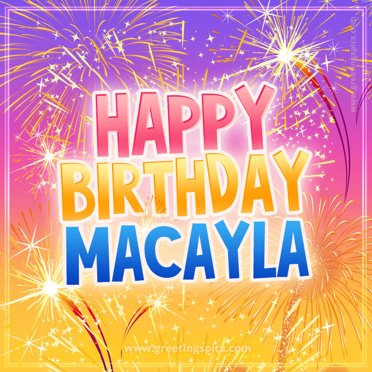 Happy Birthday Macayla Picture with fireworks (square shape image)