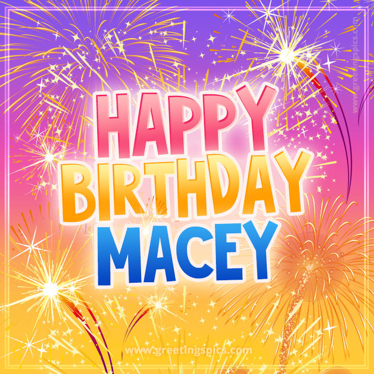 Happy Birthday Macey Picture with fireworks (square shape image)