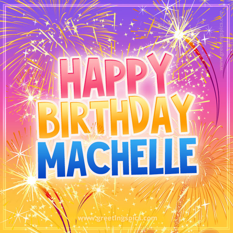 Happy Birthday Machelle Picture with fireworks (square shape image)