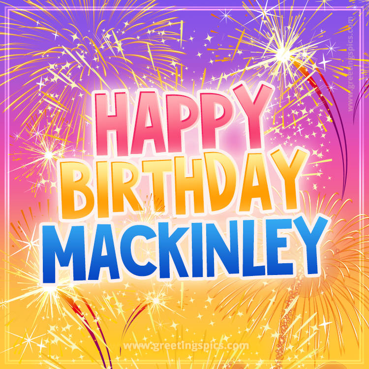 Happy Birthday Mackinley Picture with fireworks (square shape image)