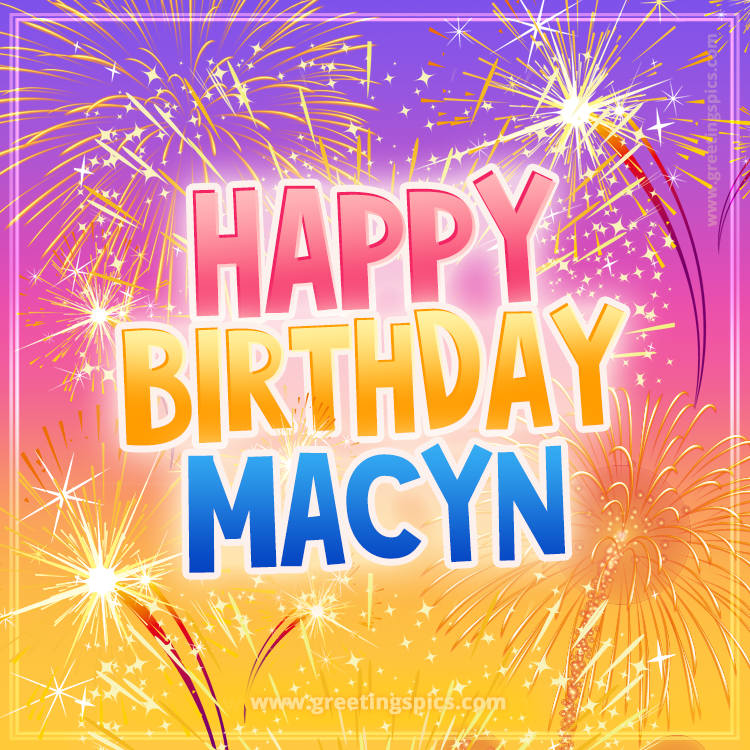 Happy Birthday Macyn Picture with fireworks (square shape image)