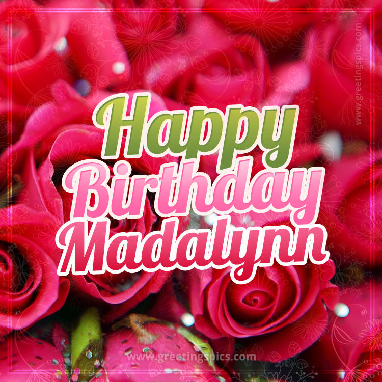 Happy Birthday Madalynn beautiful Image with red roses (square shape image)