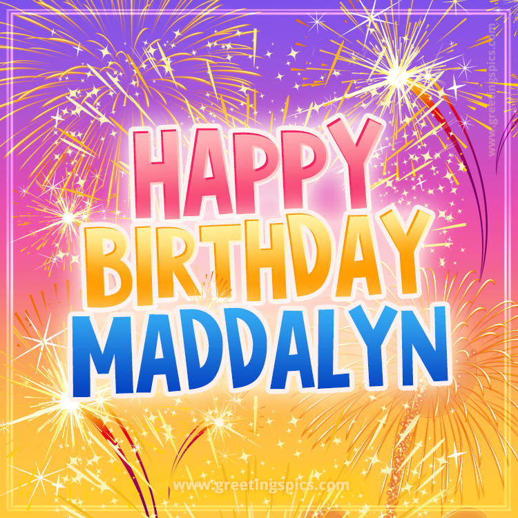 Happy Birthday Maddalyn Picture with fireworks (square shape image)