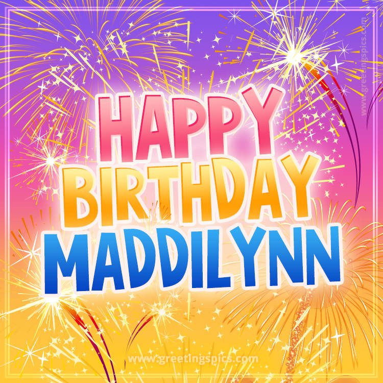 Happy Birthday Maddilynn Picture with fireworks (square shape image)