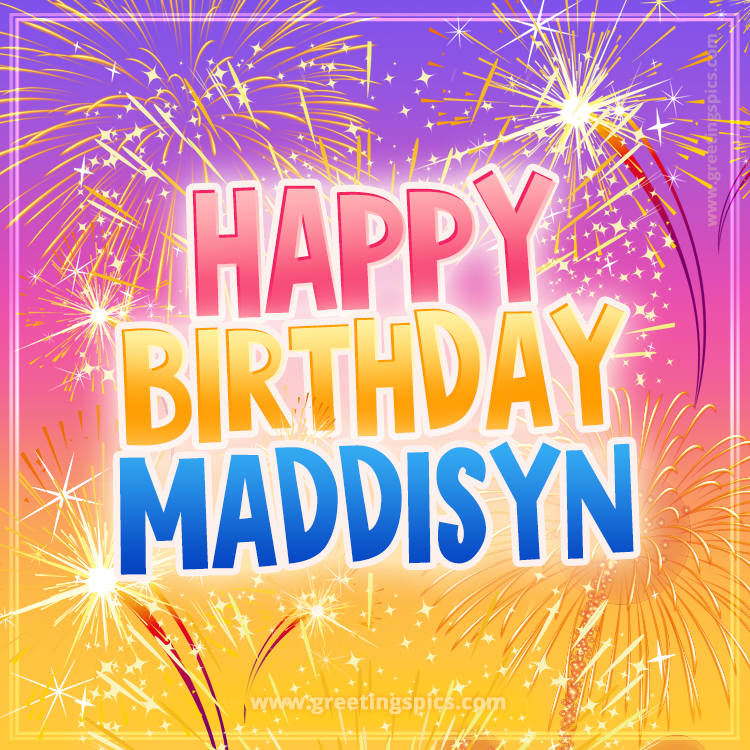 Happy Birthday Maddisyn Picture with fireworks (square shape image)