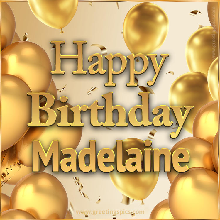 Happy Birthday Madelaine Card with golden confetti and balloons (square shape image)