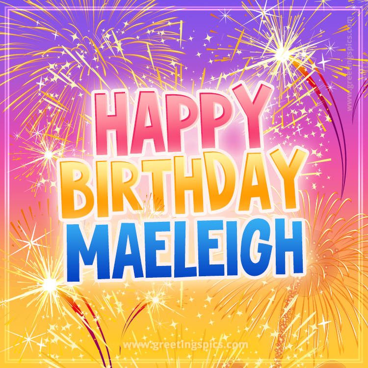 Happy Birthday Maeleigh Picture with fireworks (square shape image)