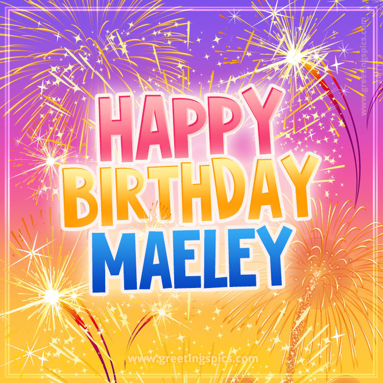 Happy Birthday Maeley Picture with fireworks (square shape image)