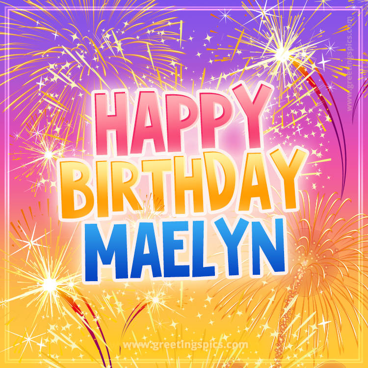 Happy Birthday Maelyn Picture with fireworks (square shape image)