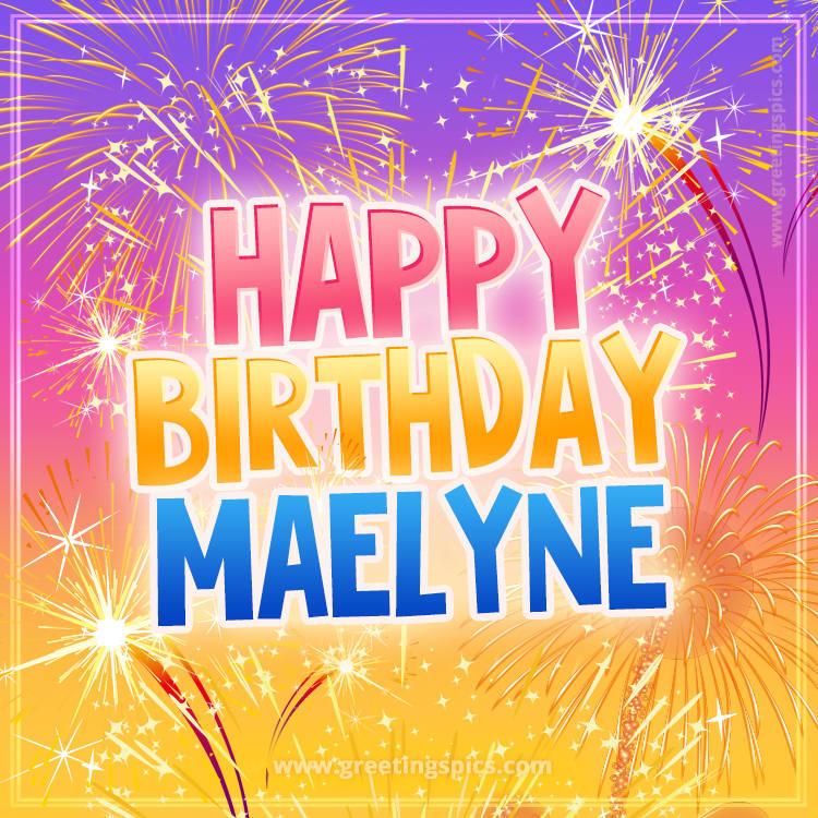 Happy Birthday Maelyne Picture with fireworks (square shape image)