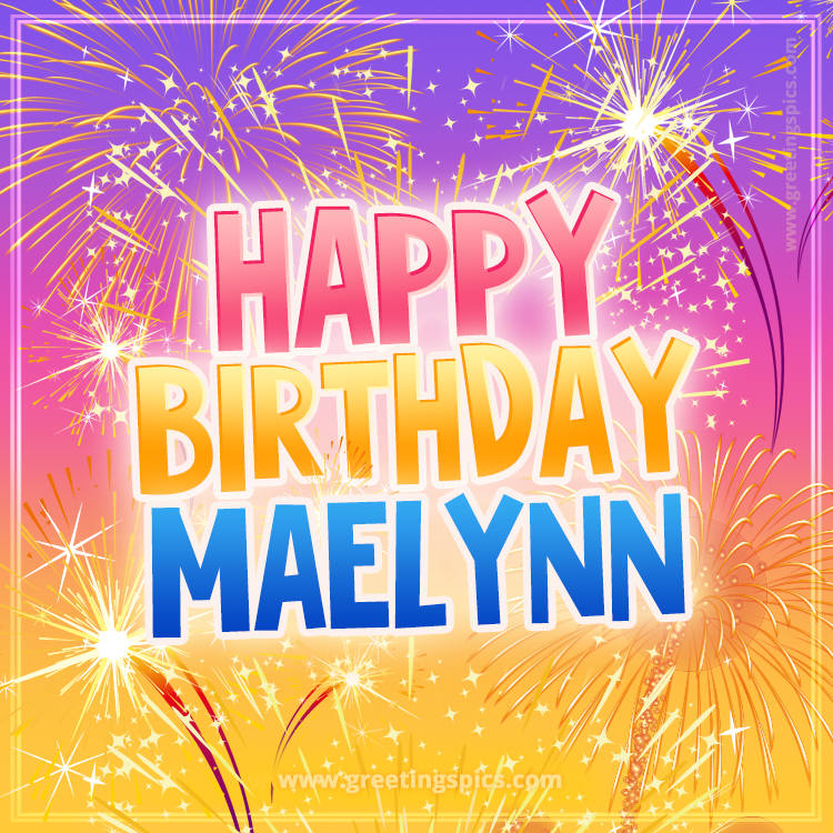 Happy Birthday Maelynn Picture with fireworks (square shape image)