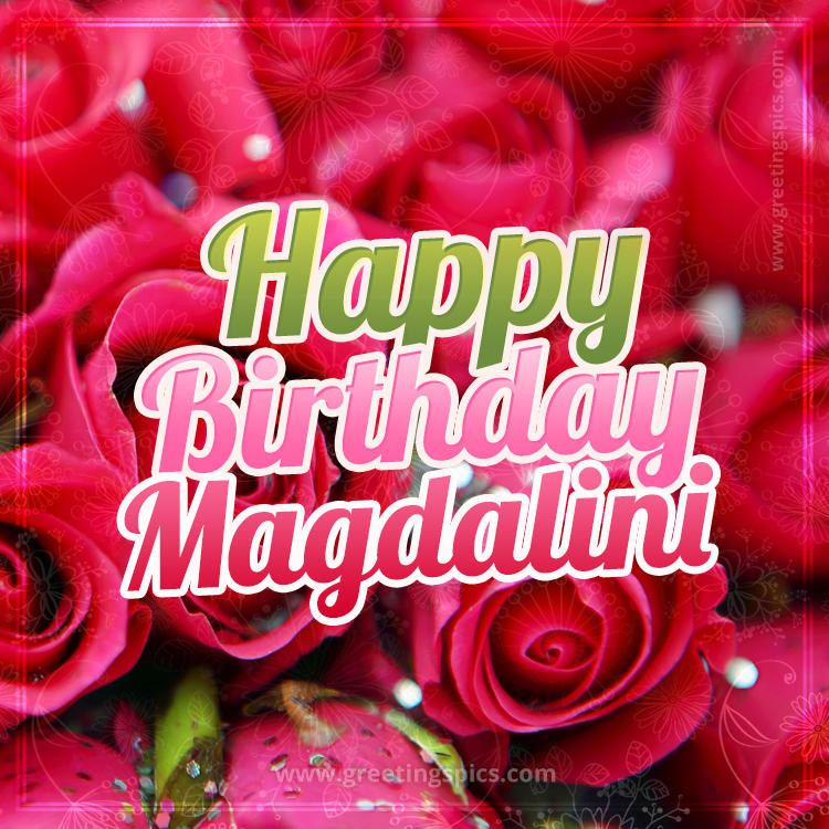 Happy Birthday Magdalini beautiful Image with red roses (square shape image)