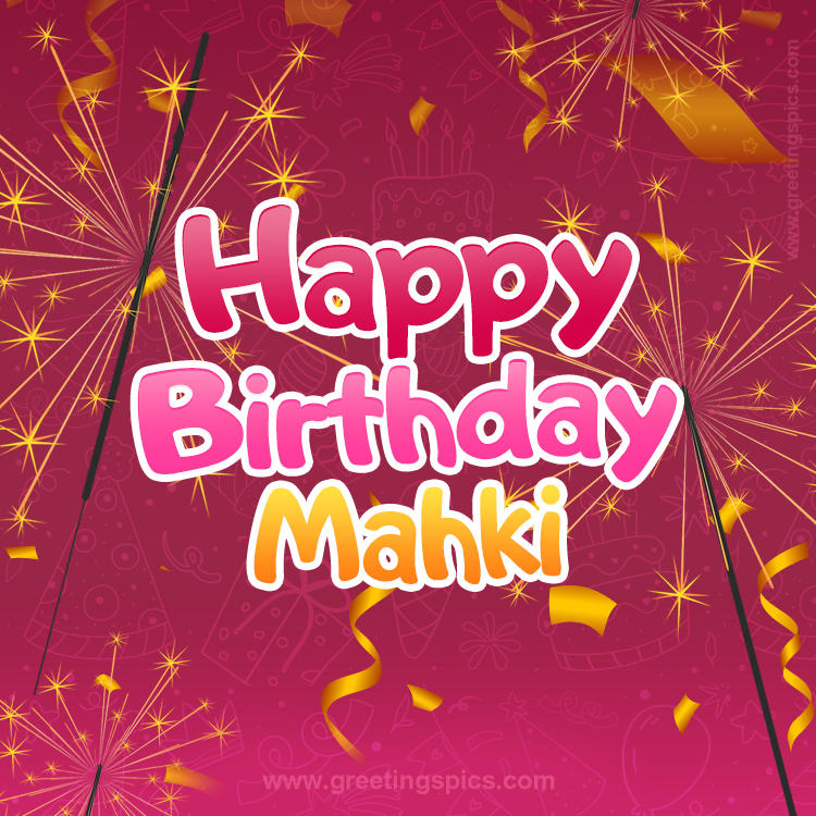 Happy Birthday Mahki Image with sparklers (square shape image)