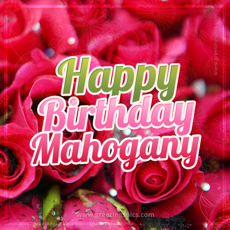 Happy Birthday Mahogany beautiful Image with red roses (square shape image)