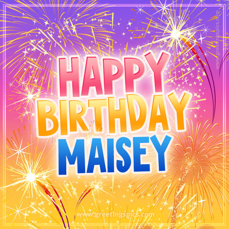 Happy Birthday Maisey Picture with fireworks (square shape image)