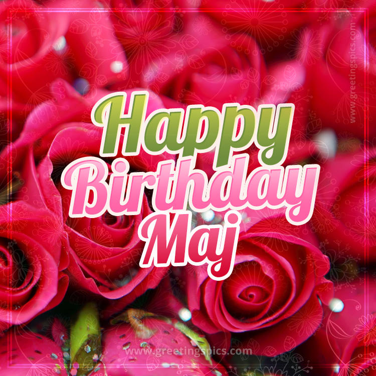 Happy Birthday Maj beautiful Image with red roses (square shape image)