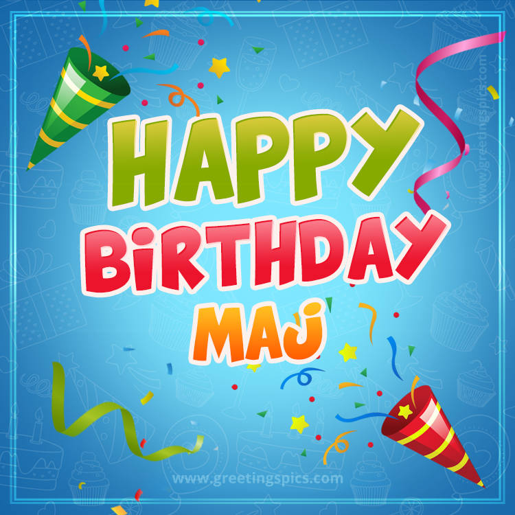 Happy Birthday Maj picture with confetti and party poppers (square shape image)