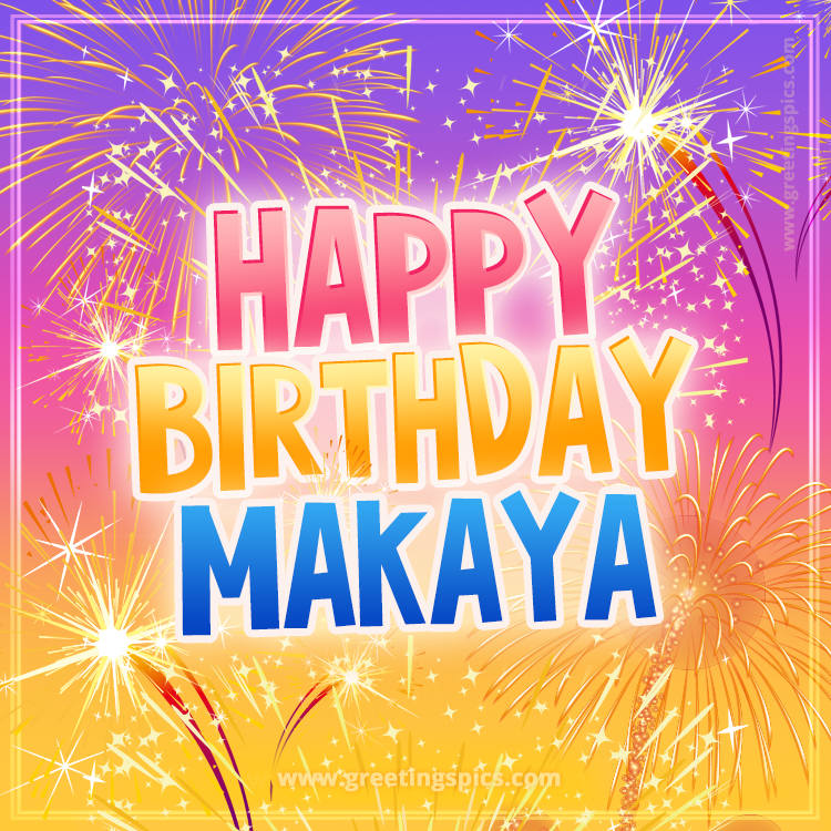 Happy Birthday Makaya Picture with fireworks (square shape image)