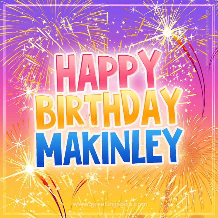 Happy Birthday Makinley Picture with fireworks (square shape image)