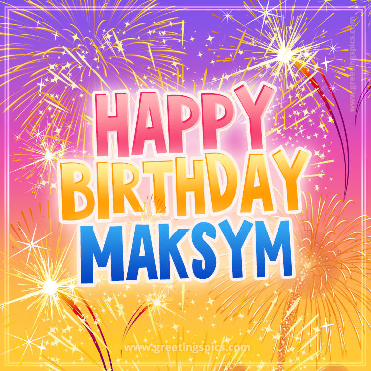 Happy Birthday Maksym Picture with fireworks (square shape image)