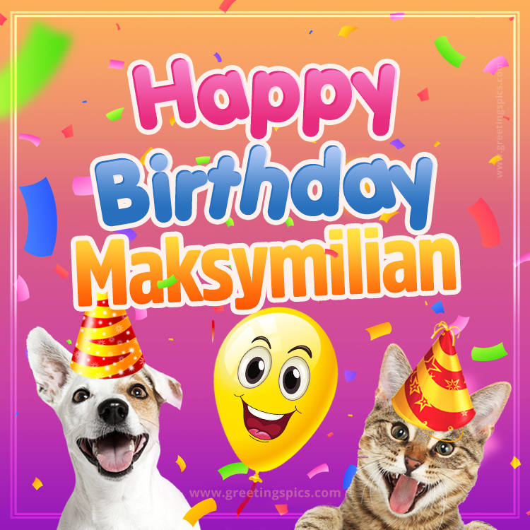 Happy Birthday Maksymilian Funny Image with cat and dog (square shape image)