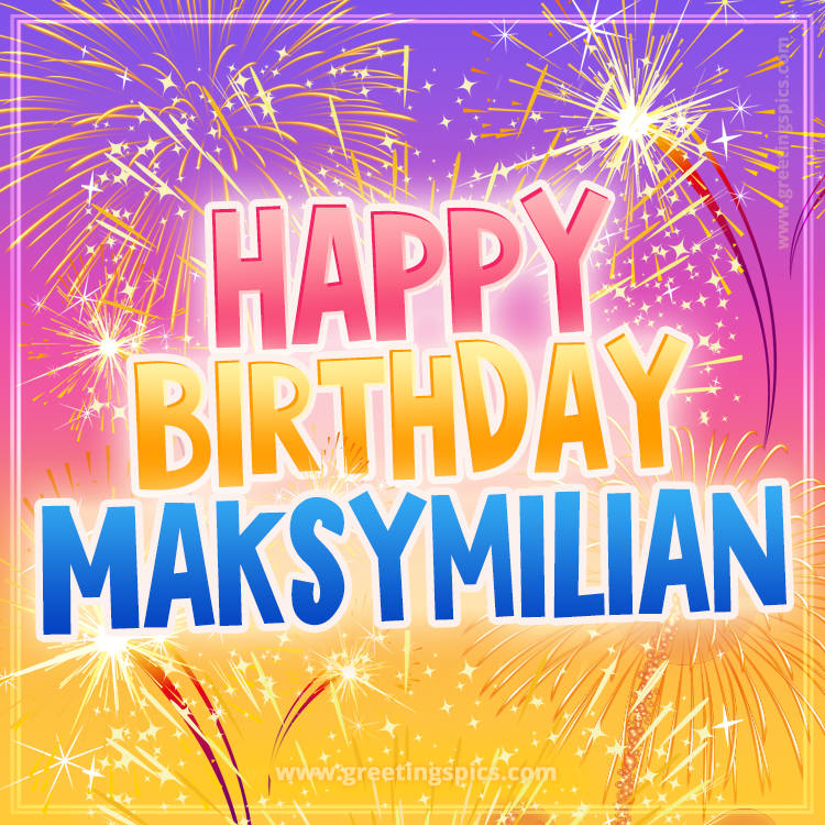 Happy Birthday Maksymilian Picture with fireworks (square shape image)