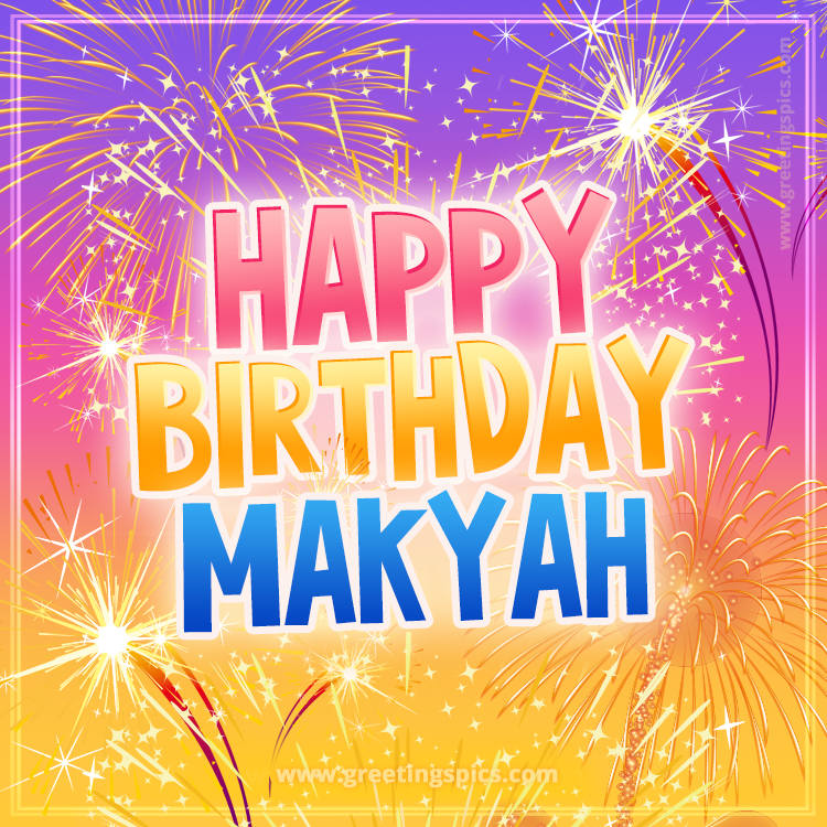 Happy Birthday Makyah Picture with fireworks (square shape image)