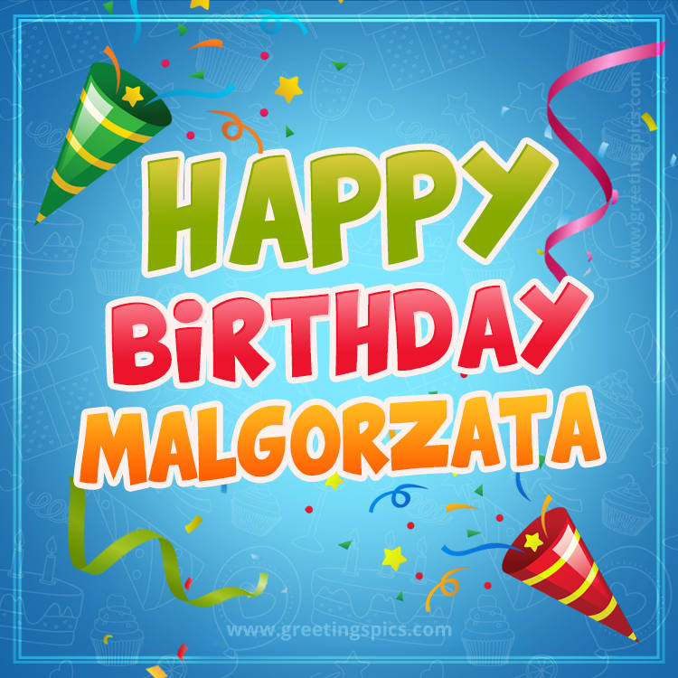 Happy Birthday Malgorzata picture with confetti and party poppers (square shape image)