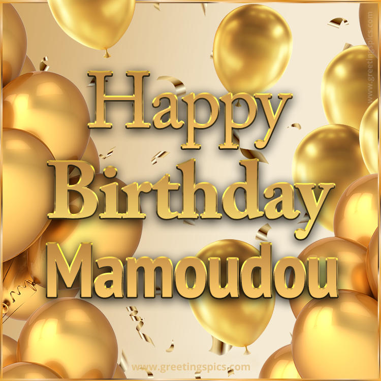 Happy Birthday Mamoudou Card with golden confetti and balloons (square shape image)