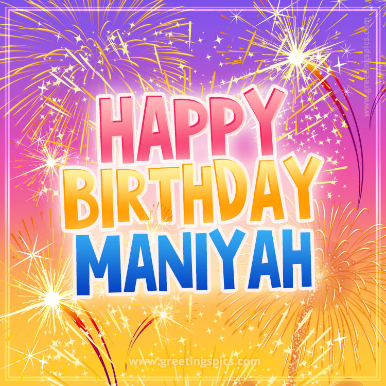 Happy Birthday Maniyah Picture with fireworks (square shape image)