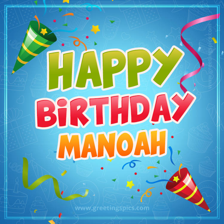 Happy Birthday Manoah picture with confetti and party poppers (square shape image)