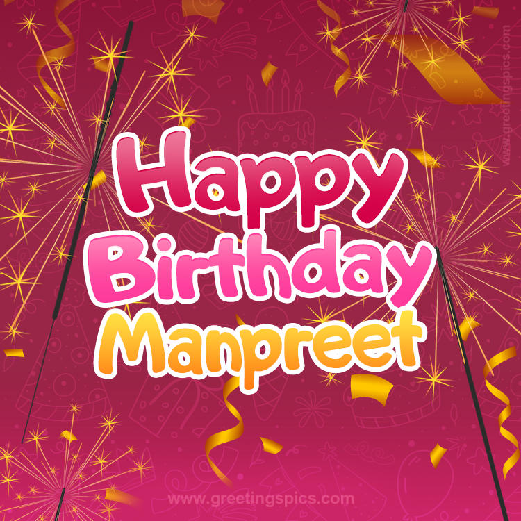 Happy Birthday Manpreet Image with sparklers (square shape image)