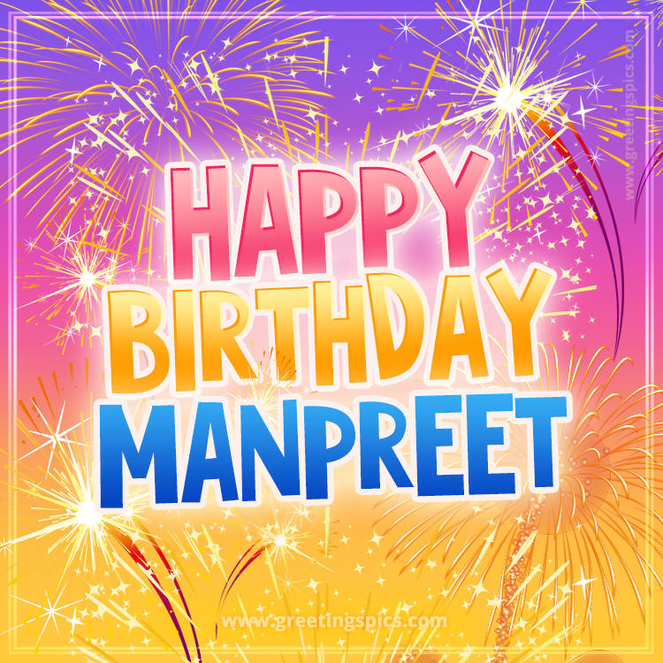 Happy Birthday Manpreet Picture with fireworks (square shape image)