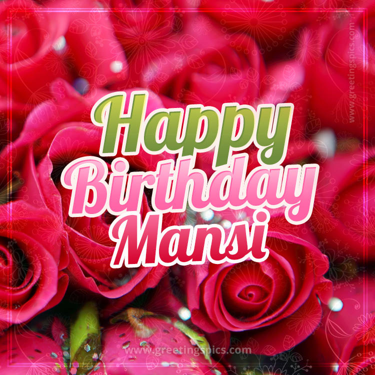 Happy Birthday Mansi beautiful Image with red roses (square shape image)