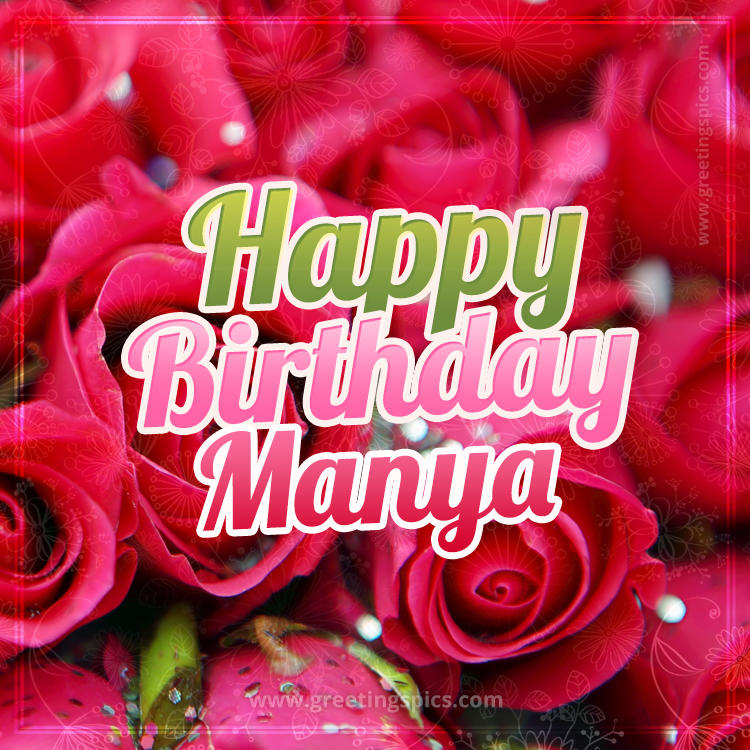Happy Birthday Manya beautiful Image with red roses (square shape image)