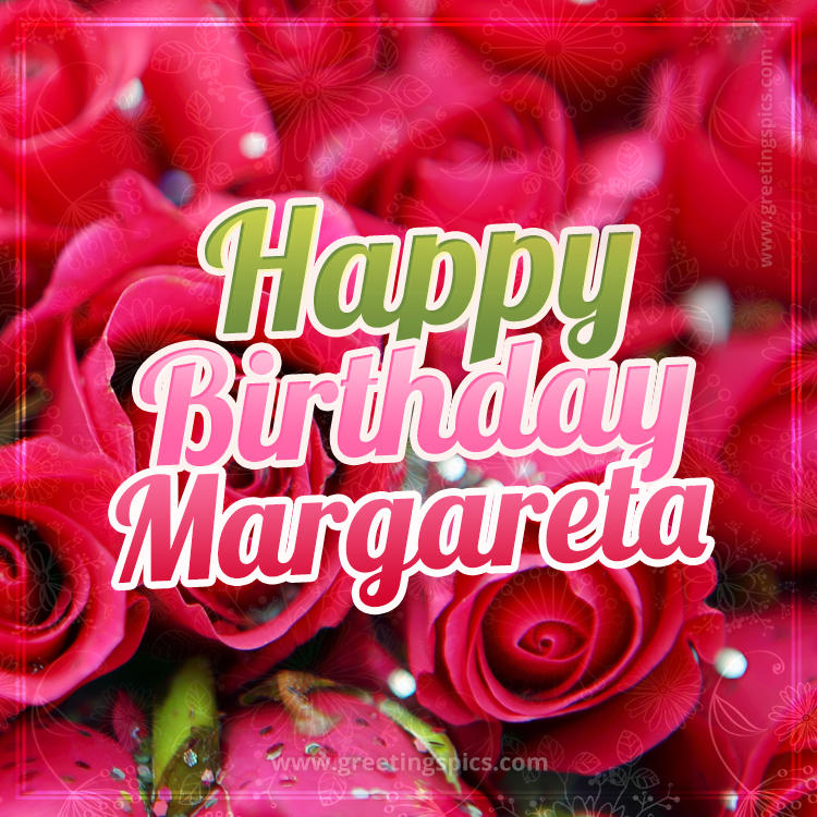 Happy Birthday Margareta beautiful Image with red roses (square shape image)