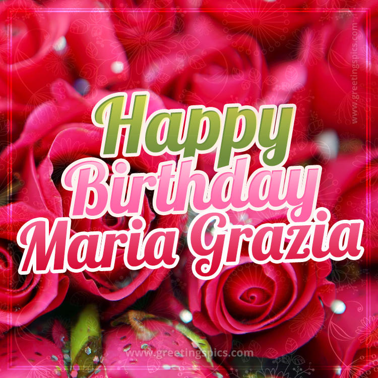 Happy Birthday Maria Grazia beautiful Image with red roses (square shape image)