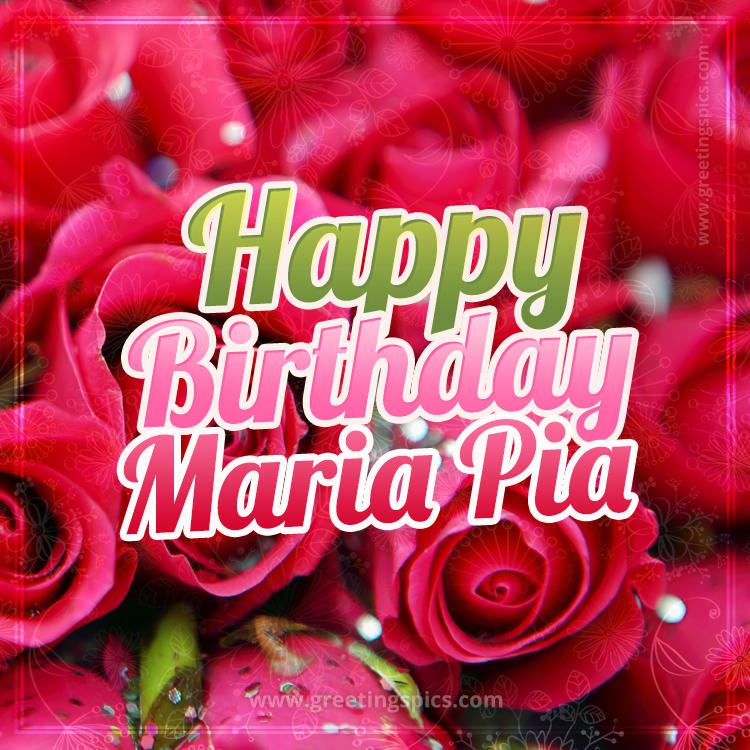 Happy Birthday Maria Pia beautiful Image with red roses (square shape image)