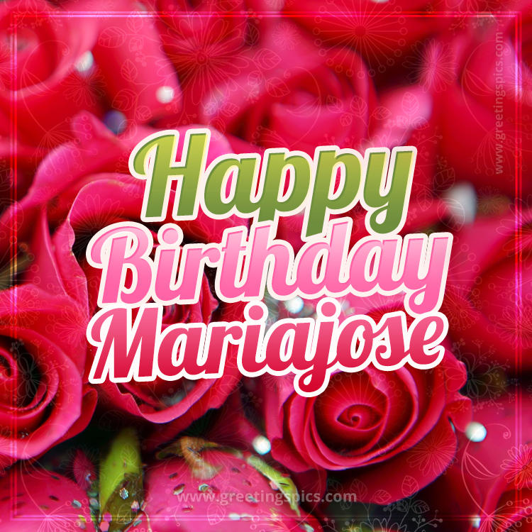 Happy Birthday Mariajose beautiful Image with red roses (square shape image)