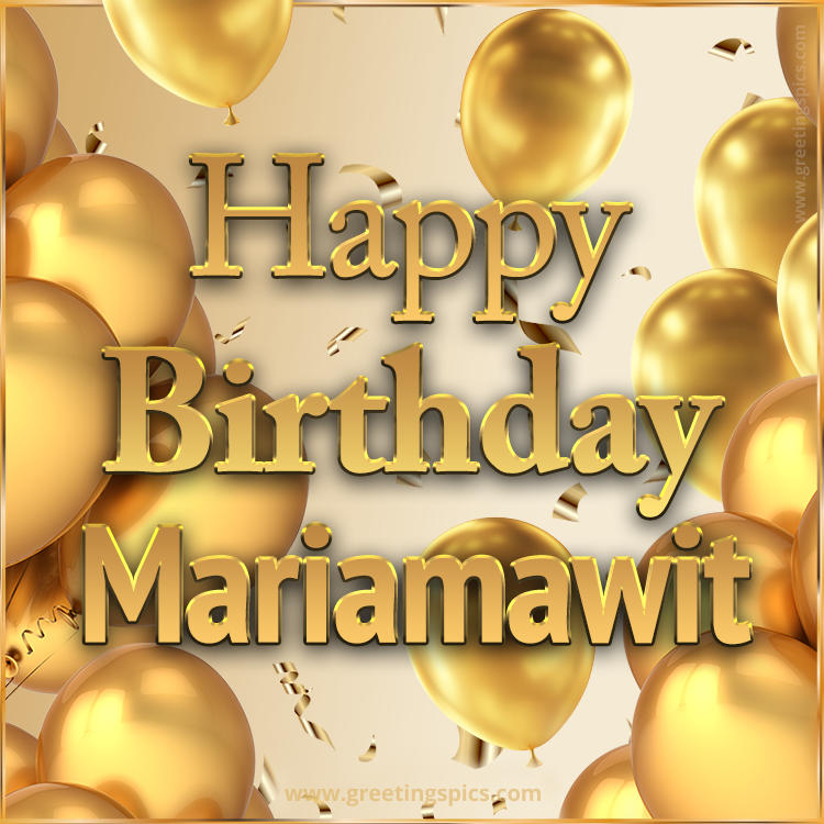 Happy Birthday Mariamawit Card with golden confetti and balloons (square shape image)