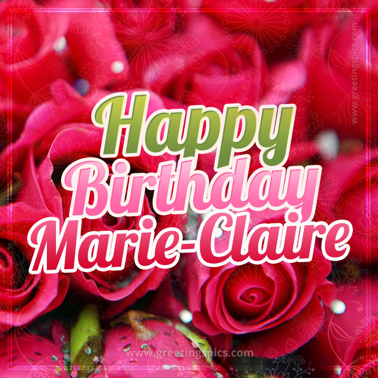 Happy Birthday Marie-Claire beautiful Image with red roses (square shape image)