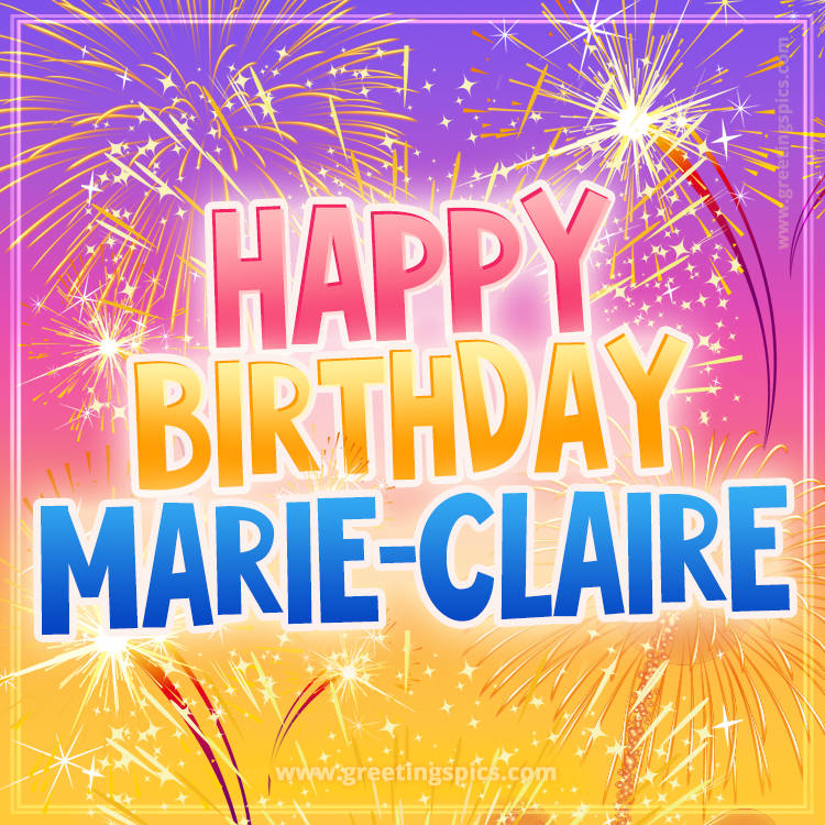Happy Birthday Marie-Claire Picture with fireworks (square shape image)