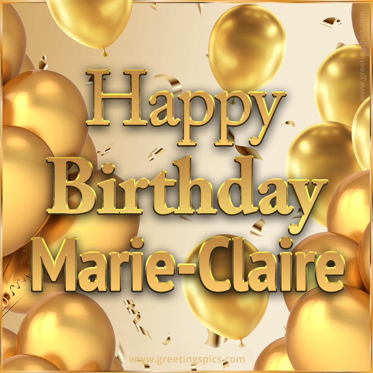 Happy Birthday Marie-Claire Card with golden confetti and balloons (square shape image)