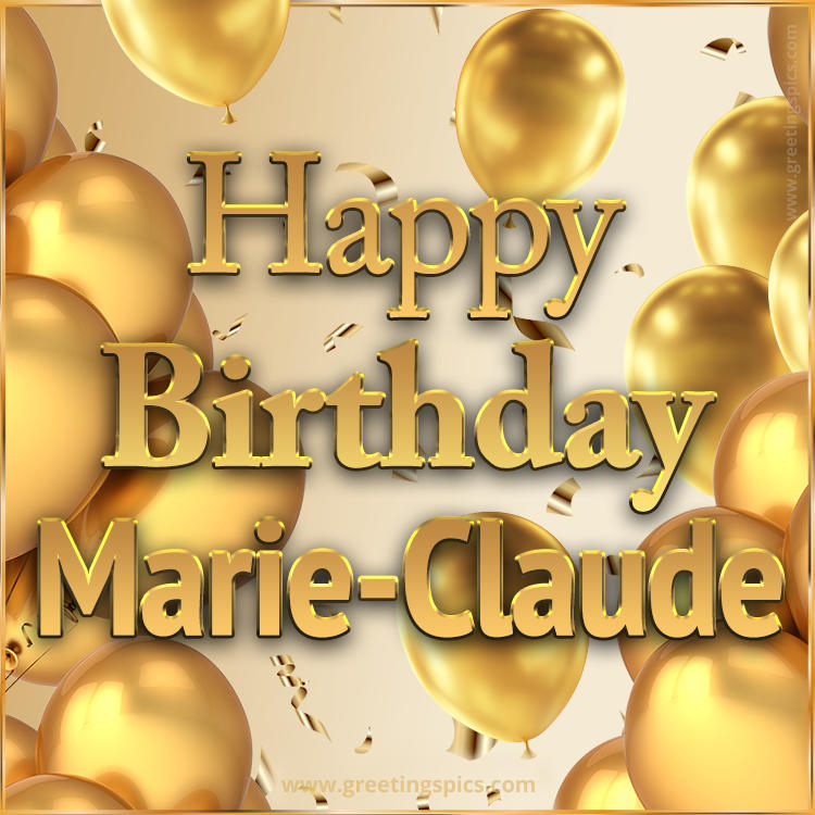 Happy Birthday Marie-Claude Card with golden confetti and balloons (square shape image)