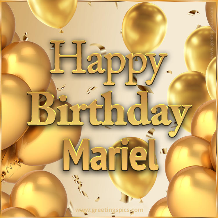 Happy Birthday Mariel Card with golden confetti and balloons (square shape image)